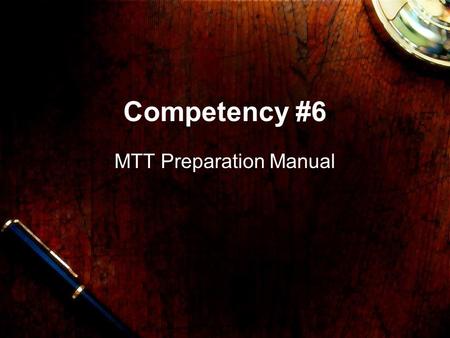 Competency #6 MTT Preparation Manual. Competency #6 The master technology teacher demonstrates knowledge of how to communicate in different formats for.