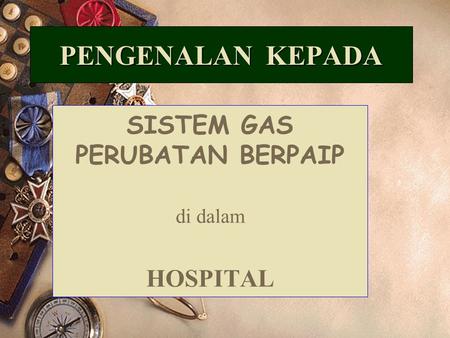 SISTEM GAS PERUBATAN BERPAIP di dalam HOSPITAL