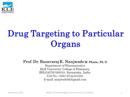 Drug Targeting to Particular Organs Prof. Dr. Basavaraj K. Nanjwade M. Pharm., Ph. D Department of Pharmaceutics KLE University College of Pharmacy, BELGAUM-590010,
