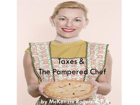 Taxes & The Pampered Chef by McKenzie Rogers, C.P.A.