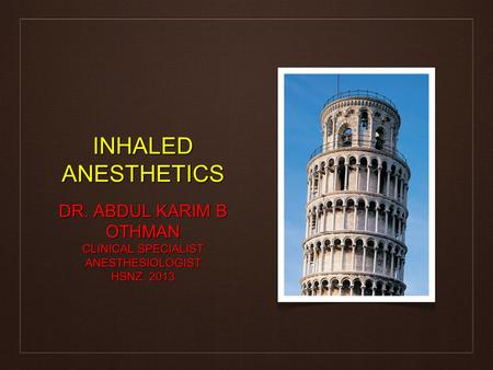 INHALED ANESTHETICS DR. ABDUL KARIM B OTHMAN CLINICAL SPECIALIST