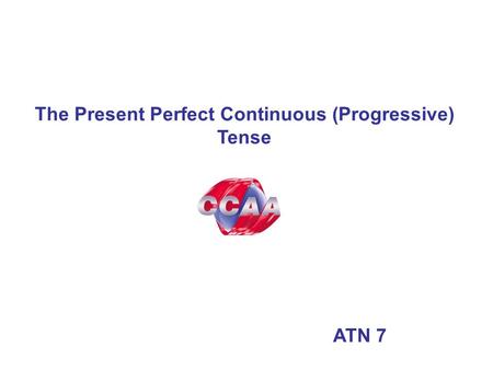 The Present Perfect Continuous (Progressive) Tense