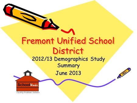 Fremont Unified School District 2012/13 Demographics Study Summary June 2013.