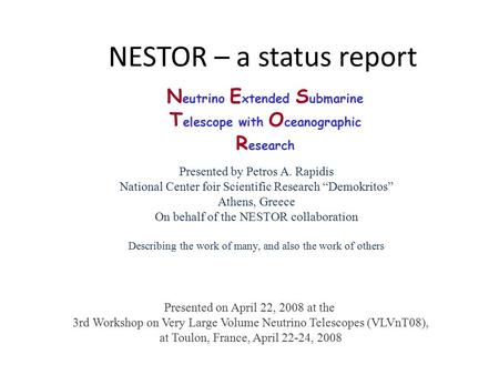 NESTOR – a status report Presented by Petros A. Rapidis National Center foir Scientific Research “Demokritos” Athens, Greece On behalf of the NESTOR collaboration.