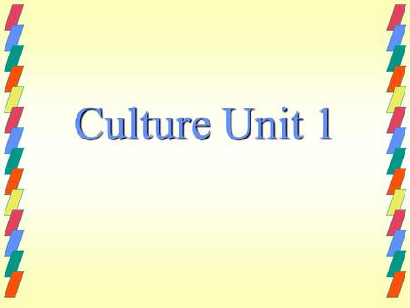 Culture Unit 1 5/a 5/c 5/b 6666 2/c 4/a 2/b 2/a 4/b 4/c 3/a 4/d.