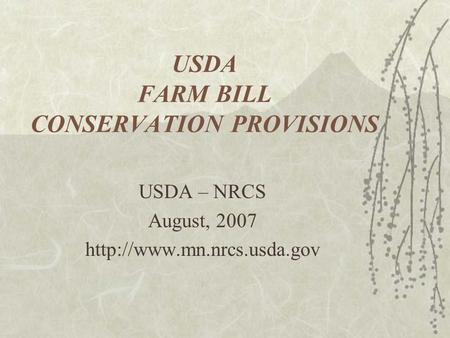 USDA FARM BILL CONSERVATION PROVISIONS USDA – NRCS August, 2007