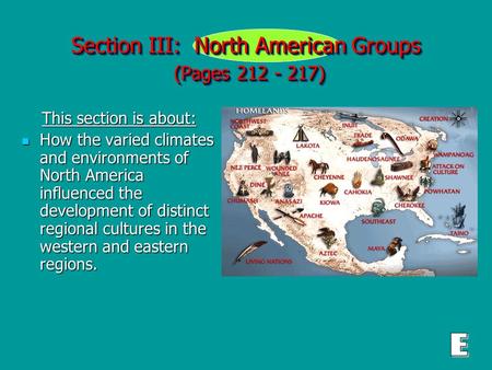 Section III: North American Groups (Pages 212 - 217) This section is about: This section is about: How the varied climates and environments of North America.