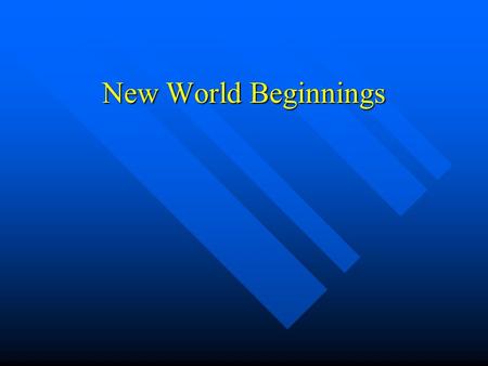 New World Beginnings. Early Civilizations Agriculture, especially corn growing, accounted for the size and sophistication of the Native American civilizations.