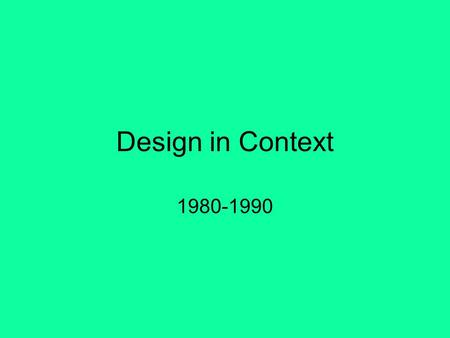 Design in Context 1980-1990. 1980s During the 1980s the trend for more visually complex graphic and graphic design grew rapidly. The most notable area.