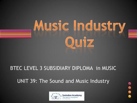Music Industry Quiz BTEC LEVEL 3 SUBSIDIARY DIPLOMA in MUSIC