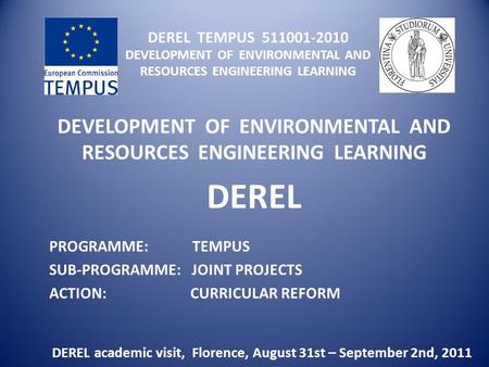 DEREL TEMPUS 511001-2010 DEVELOPMENT OF ENVIRONMENTAL AND RESOURCES ENGINEERING LEARNING DEVELOPMENT OF ENVIRONMENTAL AND RESOURCES ENGINEERING LEARNING.