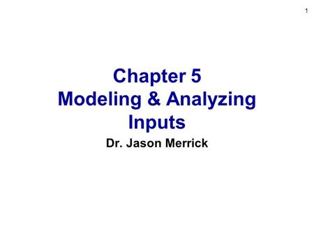 Chapter 5 Modeling & Analyzing Inputs