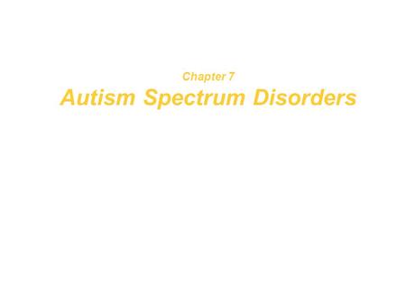 Chapter 7 Autism Spectrum Disorders