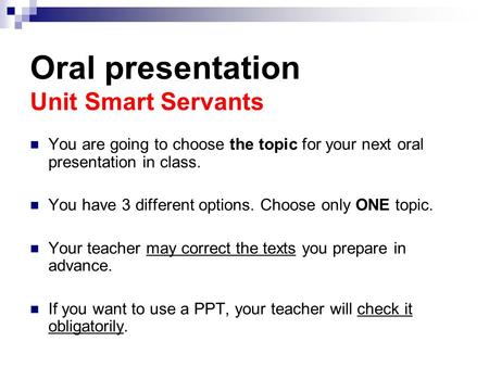 Oral presentation Unit Smart Servants You are going to choose the topic for your next oral presentation in class. You have 3 different options. Choose.