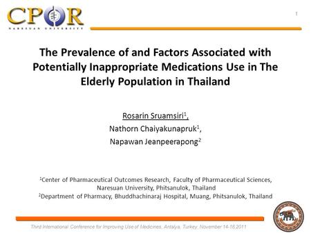 The Prevalence of and Factors Associated with Potentially Inappropriate Medications Use in The Elderly Population in Thailand Rosarin Sruamsiri1, Nathorn.