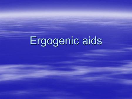 Ergogenic aids. Introduction  Performance enhancement aids, commonly referred to as ergogenic aids, this is a generic term to describe anything that.