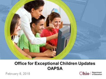 Office for Exceptional Children Updates OAPSA February 6, 2015.