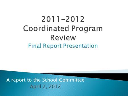 A report to the School Committee April 2, 2012.  As part of its accountability system, the Department of Elementary and Secondary Education oversees.
