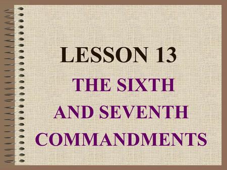 THE SIXTH AND SEVENTH COMMANDMENTS