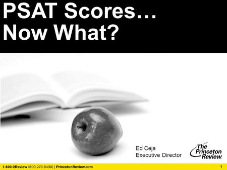 PSAT Scores… Now What? Introduce yourself Ed Ceja Executive Director.