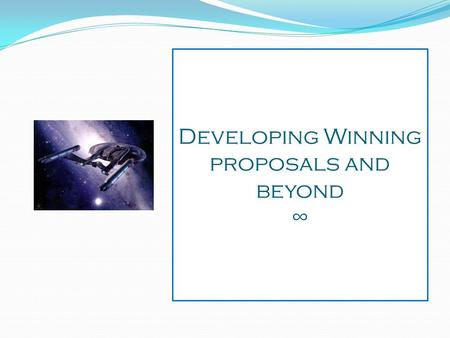 Developing Winning proposals and beyond ∞. Developing a fundable concept involves innovative, engaged and knowledgeable inquisitors as faculty. A support.