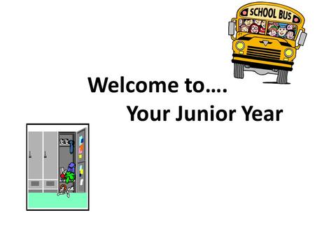 Welcome to…. Your Junior Year Credits Required for Graduation: Are you on track?