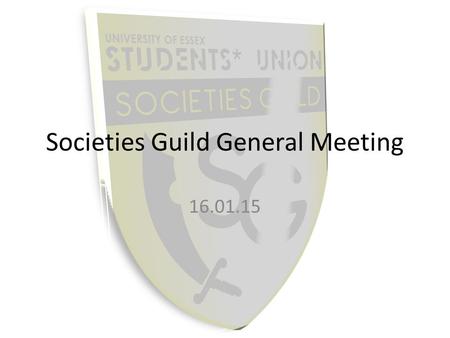 Societies Guild General Meeting 16.01.15. Introduction/Committee Reports.