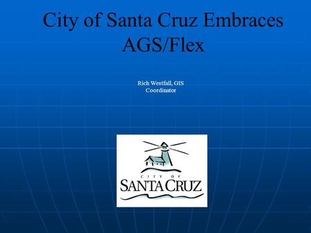 City of Santa Cruz Embraces AGS/Flex