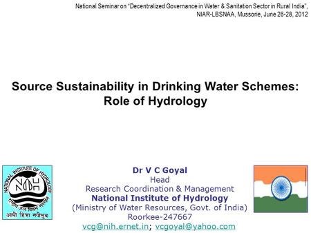 Source Sustainability in Drinking Water Schemes: Role of Hydrology National Seminar on “Decentralized Governance in Water & Sanitation Sector in Rural.