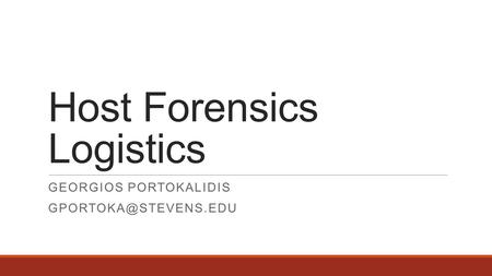 Host Forensics Logistics GEORGIOS PORTOKALIDIS