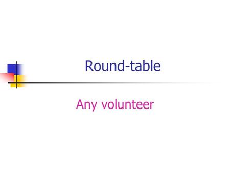 Round-table Any volunteer. Problems faced by Aunties or Adolescents.