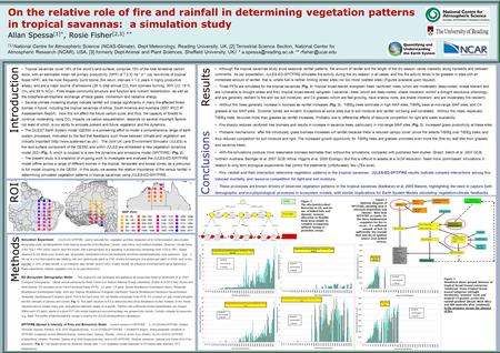 On the relative role of fire and rainfall in determining vegetation patterns in tropical savannas: a simulation study Allan Spessa [1]*, Rosie Fisher [2,3]