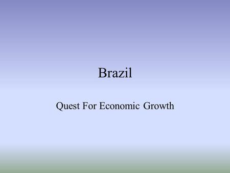 Brazil Quest For Economic Growth. Brazil a Country of Extremes Rich in natural resources Largest gap between rich and poor Most important environmental.