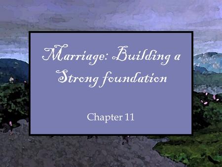 Marriage: Building a Strong foundation Chapter 11