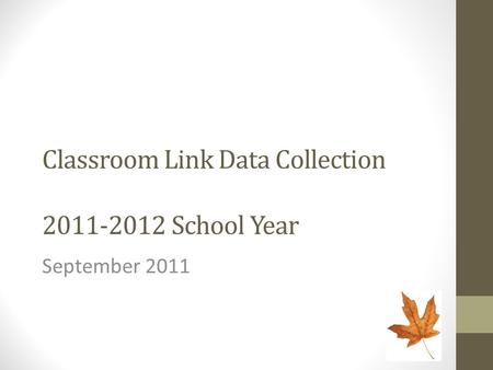Classroom Link Data Collection 2011-2012 School Year September 2011.
