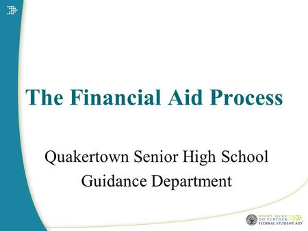 The Financial Aid Process Quakertown Senior High School Guidance Department.