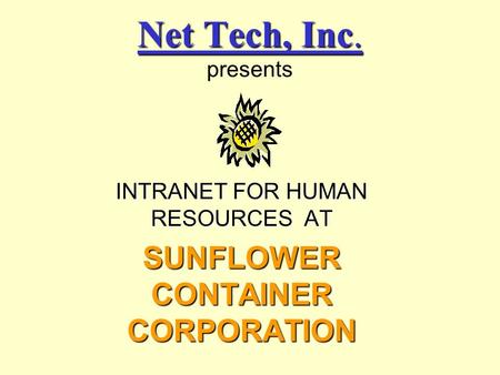 INTRANET FOR HUMAN RESOURCES AT SUNFLOWER CONTAINER CORPORATION.