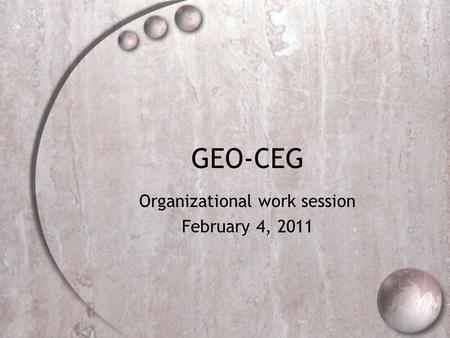 GEO-CEG Organizational work session February 4, 2011.