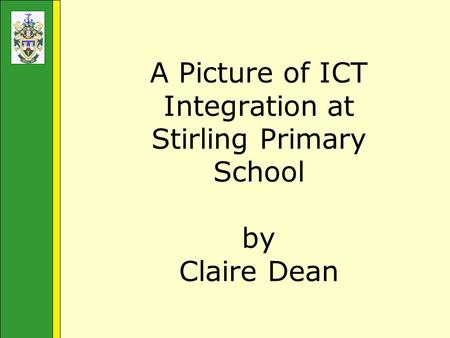 A Picture of ICT Integration at Stirling Primary School by Claire Dean