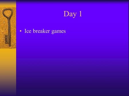 Day 1 Ice breaker games. Day 2 Chuck Majors from Josten’s.