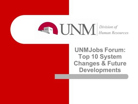 UNMJobs Forum: Top 10 System Changes & Future Developments.