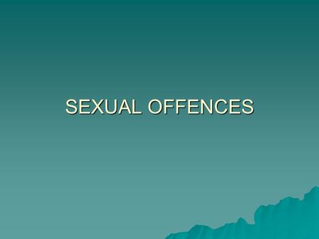 SEXUAL OFFENCES. ANONYMITY  Any victim of any sex offence – man or woman, adult or child – has guaranteed anonymity for life.  This begins as soon as.