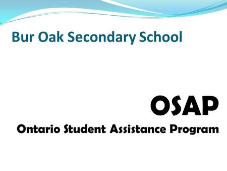 Bur Oak Secondary School OSAP Ontario Student Assistance Program.