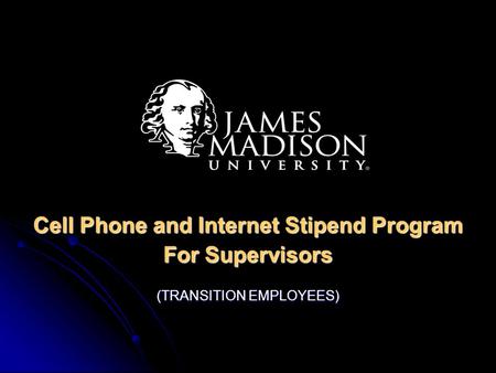 Cell Phone and Internet Stipend Program For Supervisors (TRANSITION EMPLOYEES)