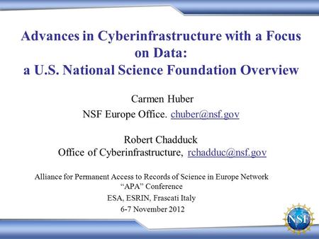 Advances in Cyberinfrastructure with a Focus on Data: a U.S. National Science Foundation Overview Alliance for Permanent Access to Records of Science in.