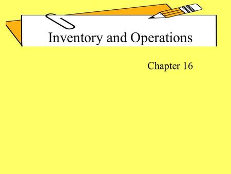 Inventory and Operations