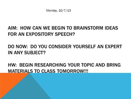 Aim: How can we begin to brainstorm ideas for an expository speech