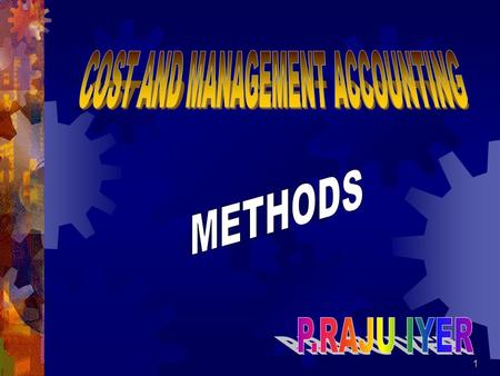 1. 2 COST ACCOUNTING is the classifying, recording and appropriate allocation of expenditure for the determination of the costs of products or services,