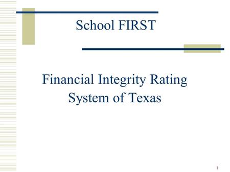 1 School FIRST Financial Integrity Rating System of Texas.