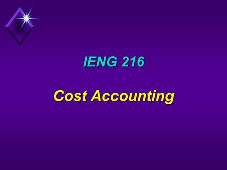 IENG 216 Cost Accounting. Flexible Budgeting  Geared towards a range of activities  Dynamic rather than static.